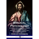 Biblical Psychology: A Commentary on the Relationship of God with His Creation - Mankind; the Souls, Spirits and Minds of Human Beings