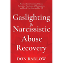 Gaslighting & Narcissistic Abuse Recovery: Recover from Emotional Abuse, Recognize Narcissists & Manipulators and Break Free Once and for All