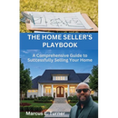The Home Seller's Playbook: A Comprehensive Guide to Successfully Selling Your Home
