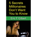 5 Secrets Millionaires Don't Want You to Know