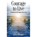 Courage to Live: Learning to Live Again After Loss
