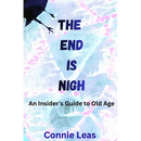 The End Is Nigh: An Insider's Guide to Aging