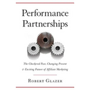 Performance Partnerships: The Checkered Past, Changing Present & Exciting Future of Affiliate Marketing