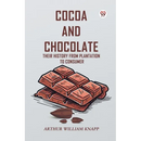 Cocoa And Chocolate Their History From Plantation To Consumer