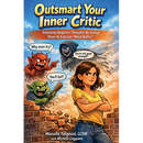 Outsmart Your Inner Critic: Defeating Negative Thoughts by Seeing Them as External "Mind Bullies"