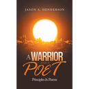 A Warrior and a Poet: Principles & Poems