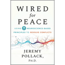 Wired for Peace: Using 7 Neuroscience-Based Principles to Resolve Conflicts
