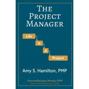 The Project Manager: Life is a Project