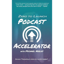 Zero to Launch Podcast Accelerator