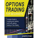 Options Trading for Beginners: A simple Guide to investing and making profit with options trading in Few Weeks