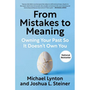 From Mistakes to Meaning: Owning Your Past So It Doesn't Own You