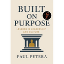 Built on Purpose: Lessons in Leadership and Culture