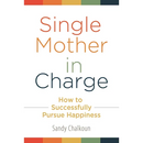 Single Mother in Charge: How to Successfully Pursue Happiness