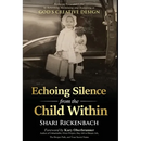Echoing Silence from the Child Within: Restoring Voice and Value by Rebirthing, Reclaiming, and Realigning in God's Creative Design