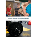 Strong Bodies, Strong Business: A Step-By-Step Guide to Building a Sustainable Business Through Weightlifting