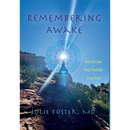 Remembering Awake: How to Love and Play Creation with Y/our Soul