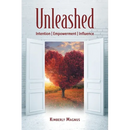 Unleashed: Intention, Empowerment, Influence