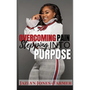 Overcoming Pain: Stepping into Purpose