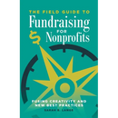 The Field Guide to Fundraising for Nonprofits: Fusing Creativity and New Best Practices