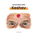Conversations with Keshav: Part One