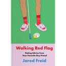 Walking Red Flag: Dating Advice from Your Favorite Guy Friend