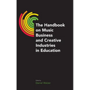 The Handbook on Music Business and Creative Industries in Education