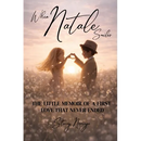 When Natale Smiles: The Little Memoir of a First Love That Never Ended