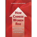 How Chinese Women Rise. What we can learn from Chinese women with successful careers in top management