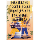 Mastering Google Local Services Ads for Small Business: How to Rank Higher, Get Verified Leads, and Turn Every Call Into a Paying Customer
