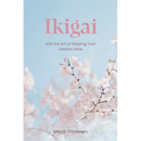 Ikigai: and the Art of Keeping Your Dreams Alive