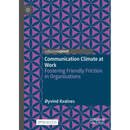 Communication Climate at Work: Fostering Friendly Friction in Organisations