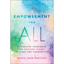 Empowerment for All: A Four-Step Framework for Creating Change in Teams and Communities