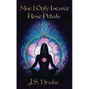 May I Only Leave Rose Petals