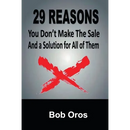 29 Reasons You Don't Make the Sale and a Solution for All of Them