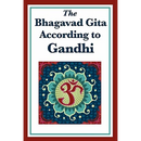 The Bhagavad Gita According to Gandhi: A Spiritual Interpretation