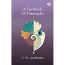 A Textbook Of Theosophy