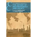 The Cambridge Companion to the History of Multinationals and Society