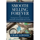Smooth Selling Forever: Charting Your Company's Course for Predictable and Sustainable Sales Growth
