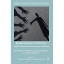 Disadvantaged Childhoods and Humanitarian Intervention: Processes of Affective Commodification and Objectification