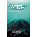 The Bipolar Journey: Practical Strategies for Daily Life, Self-Care, Overcoming Stigma and Living BOLDLY