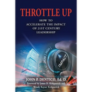 Throttle Up: How to Accelerate the Impact Of 21st Century Leadership