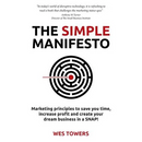 The Simple Manifesto: Marketing principles to save you time, increase profit and create your dream business in a SNAP!
