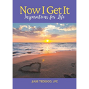 Now I Get It: Inspirations for Life