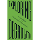 Exploring Degrowth: A Critical Guide