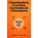 Cheerleaders, Coaches, Comrades & Champions