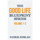 The Good Life Blueprint Series: Volume 1-3