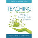 Teaching--The Sacred Art: The Joy of Opening Minds and Hearts