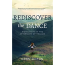 Rediscover the Dance: Rising Faith in the Aftermath of Trauma