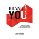 Brand You Economics: Timeless, Tangible Principles and Tools to Build Your Brand Legacy