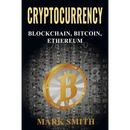 Cryptocurrency: 3 In 1 - Blockchain, Bitcoin, Ethereum